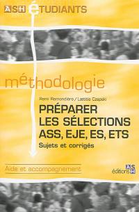 Préparer les sélections ASS, EJE, ES, ETS : sujets et corrigés : aide et accompagnement