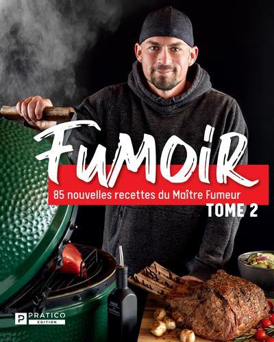 Fumoir, tome 2 : 85 nouvelles recettes du maître fumeur 2