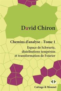 Chemins d'analyse. Vol. 1. Espace de Schwartz, distributions tempérées et transformation de Fourier