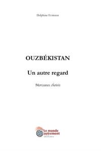 Ouzbékistan : un autre regard : morceaux choisis