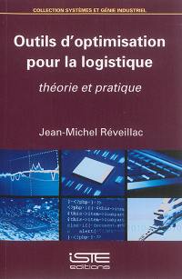 Outils d'optimisation pour la logistique : théorie et pratique