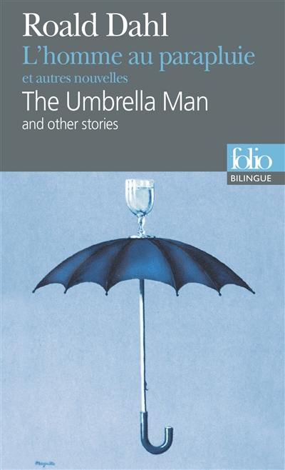 L'homme au parapluie : et autres nouvelles. The umbrella man : an other stories