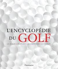 L'encyclopédie du golf : les joueurs, l'équipement, les coups, les terrains, les tournois