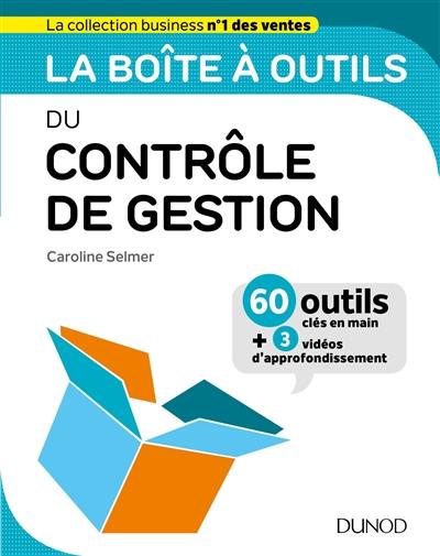 La boîte à outils du contrôle de gestion : 60 outils clés en main : + 3 vidéos d'approfondissement