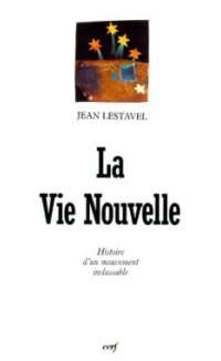 La Vie nouvelle : histoire d'un mouvement inclassable