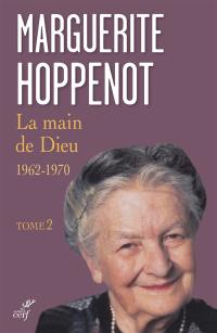 La main de Dieu. Vol. 2. Dévoilement de la lumière pour l'Eglise et pour le monde : 1962-1970