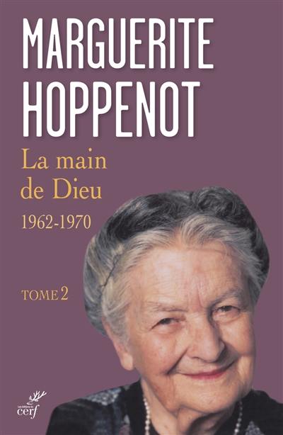 La main de Dieu. Vol. 2. Dévoilement de la lumière pour l'Eglise et pour le monde : 1962-1970