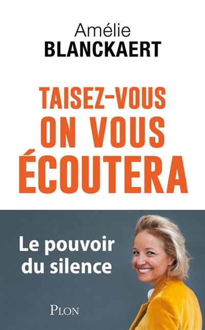 Taisez-vous, on vous écoutera : le pouvoir du silence