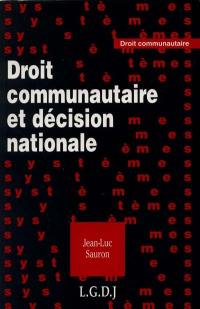 Droit communautaire et décision nationale : le processus décisionnel national dans l'élaboration et la mise en oeuvre du droit communautaire