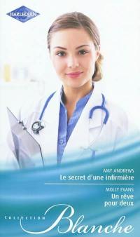 Le secret d'une infirmière. Un rêve pour deux