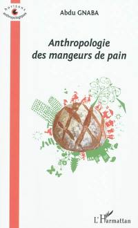 Anthropologie des mangeurs de pain