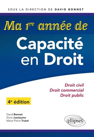 Ma 1re année de capacité en droit : droit civil, droit commercial, droit public