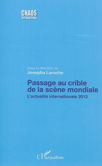 Passage au crible de la scène mondiale : l'actualité internationale 2013