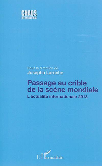 Passage au crible de la scène mondiale : l'actualité internationale 2013