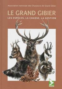 Le grand gibier : les espèces, la chasse, la gestion