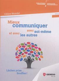 Mieux communiquer avec soi-même et avec les autres : lâchez prise... soufflez !