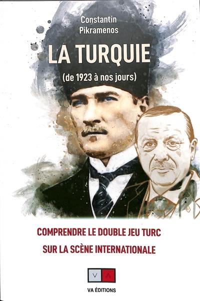 La Turquie (de 1923 à nos jours) : comprendre le double jeu turc sur la scène internationale