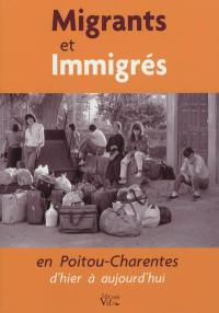 Migrants et immigrés en Poitou-Charentes d'hier à aujourd'hui