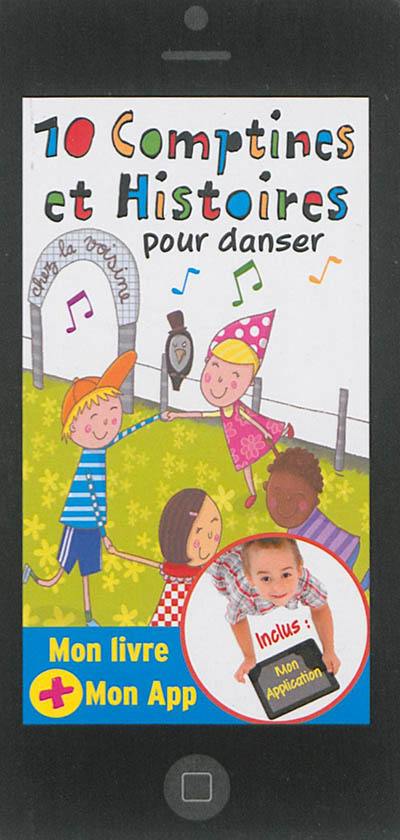 10 comptines et histoires pour danser : mon livre + mon app