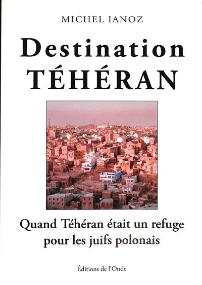 Destination Téhéran : quand Téhéran était un refuge pour les juifs polonais