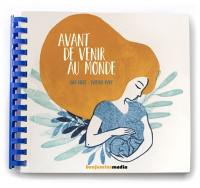 Avant de venir au monde : livre CD + braille et gros caractères