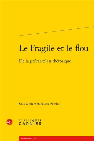 Le fragile et le flou : de la précarité en rhétorique