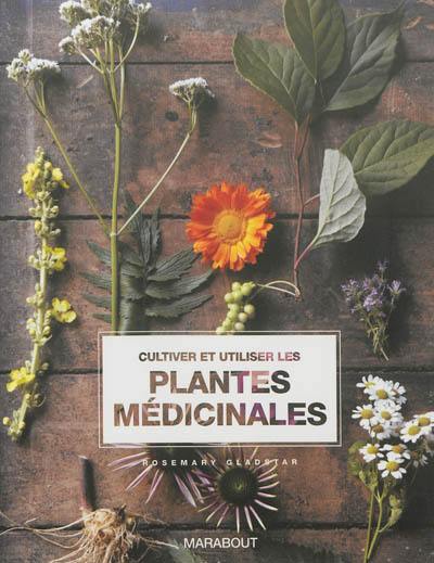 Cultiver et utiliser les plantes médicinales