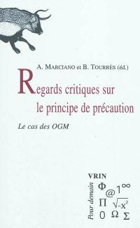 Regards critiques sur le principe de précaution : le cas des OGM