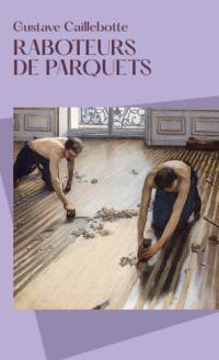 Raboteurs de parquets, Gustave Caillebotte