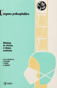 L'urgence préhospitalière : extrait de l'ouvrage XXIIe Réunion de perfectionnement des infirmières et infirmiers anesthésistes