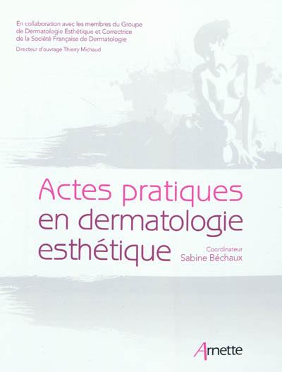 Actes pratiques en dermatologie esthétique