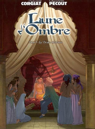 Lune d'ombre. Vol. 1. La pirate andalouse