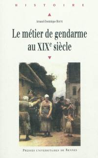 Le métier de gendarme au XIXe siècle