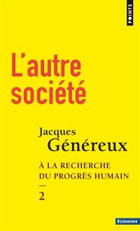 A la recherche du progrès humain. Vol. 2. L'autre société