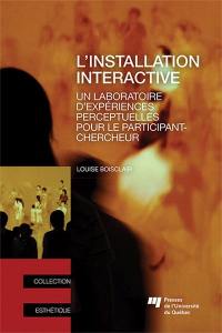 L'installation interactive : un laboratoire d'expériences perceptuelles pour le participant-chercheur