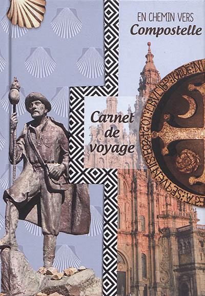 En chemin vers Compostelle : carnet de voyage