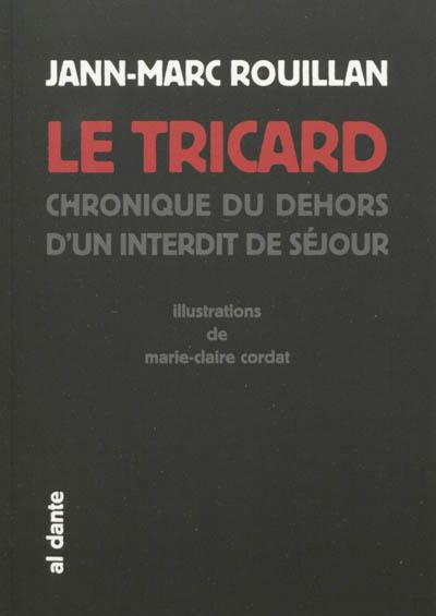 Le tricard : chroniques du dehors d'un interdit de séjour