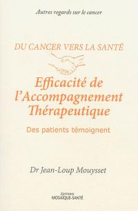 Du cancer vers la santé. Efficacité de l'accompagnement thérapeutique : des patients témoignent