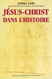 Jésus-Christ dans l'histoire : l'ère chrétienne, la date de naissance de Jésus Christ avec l'année de sa mort