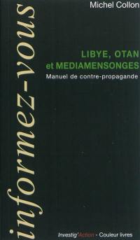 Libye, OTAN et médiamensonges : manuel de contre-propagande