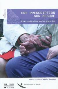 Une prescription sur mesure : moins, mais mieux sied au grand âge