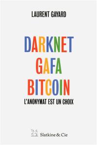 Darknet, GAFA, bitcoin : l'anonymat est un choix