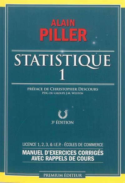 Statistique : manuel d'exercices corrigés avec rappels de cours : licence 1, 2, 3 & IEP, écoles de commerce. Vol. 1