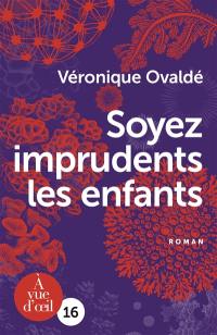 Soyez imprudents les enfants