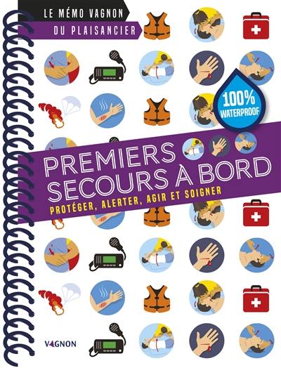 Premiers secours à bord : protéger, alerter, agir et soigner