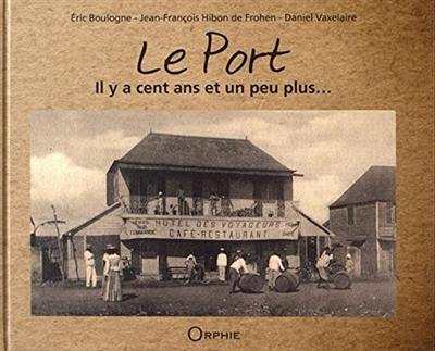 Le Port : il y a cent ans et un peu plus...