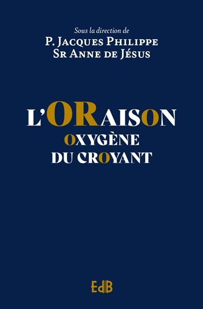 L'oraison : oxygène du croyant