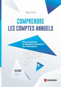 Comprendre les comptes annuels pour améliorer la situation financière de l'entreprise