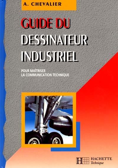 Guide du dessinateur industriel : pour maîtriser la communication écrite