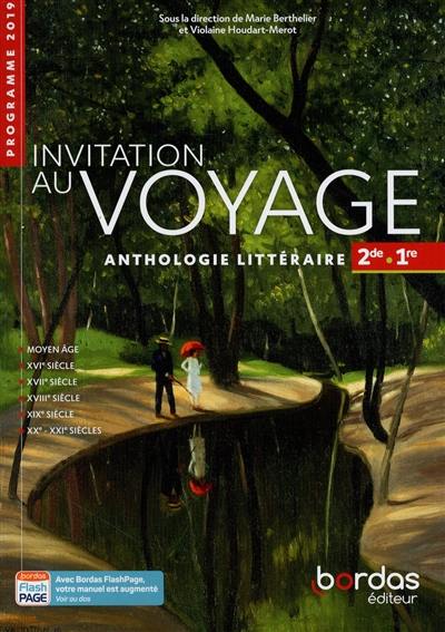 Invitation au voyage 2de, 1re : anthologie littéraire : voies générale et technologique, programme 2019